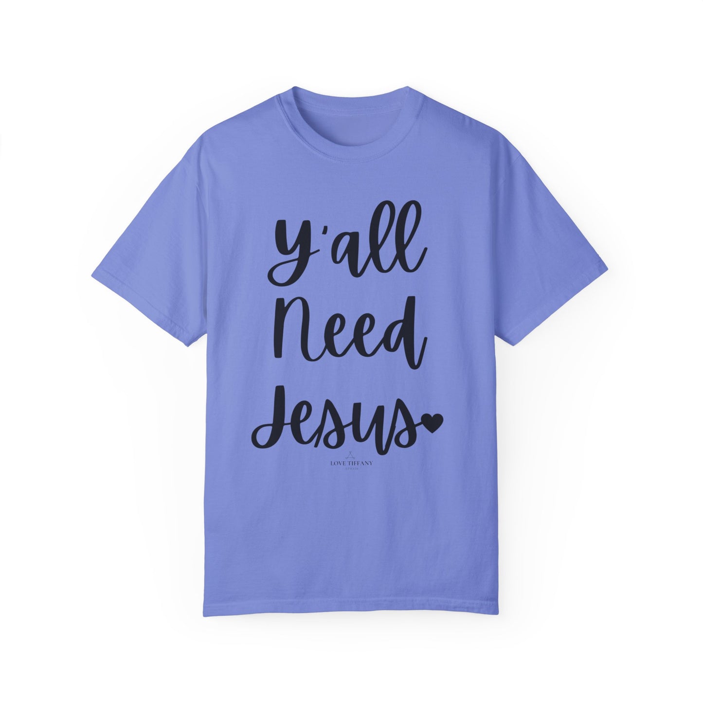 " Y'all Need Jesus" Ladies Comfort Colors T-Shirt | Jesus Collection by Love Tiffany