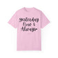 "Yesterday Now & Always" Ladies Comfort Colors T-Shirt | Jesus Collection by Love Tiffany