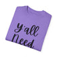 " Y'all Need Jesus" Ladies Comfort Colors T-Shirt | Jesus Collection by Love Tiffany