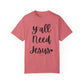 " Y'all Need Jesus" Ladies Comfort Colors T-Shirt | Jesus Collection by Love Tiffany