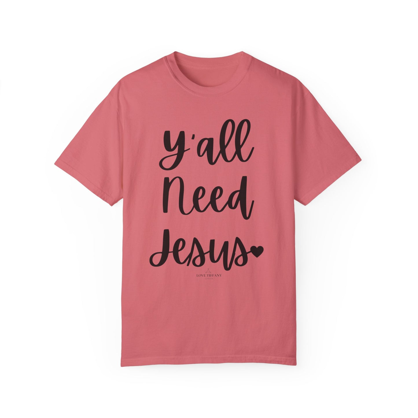 " Y'all Need Jesus" Ladies Comfort Colors T-Shirt | Jesus Collection by Love Tiffany