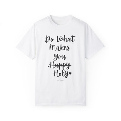 "Do What Makes You Holy" Ladies Comfort Colors T-Shirt | Jesus Collection by Love Tiffany