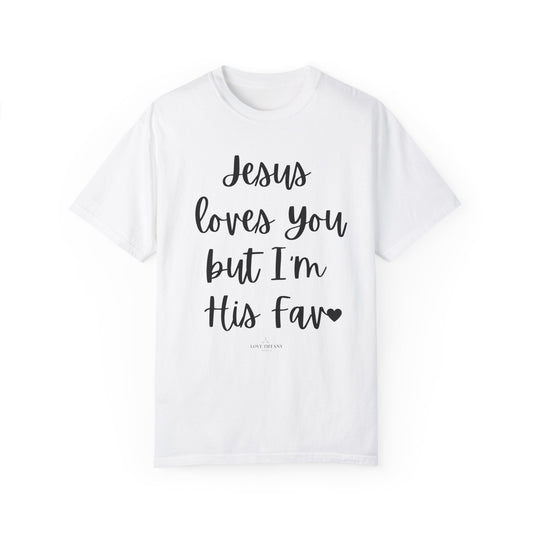 "Jesus Loves You But I'm His Fav" Ladies Comfort Colors T-Shirt | Jesus Collection by Love Tiffany