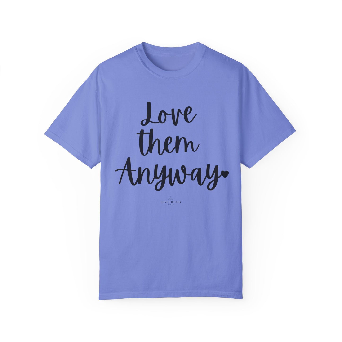 "Love Them Anyway" Ladies Comfort Colors T-Shirt | Jesus Collection by Love Tiffany