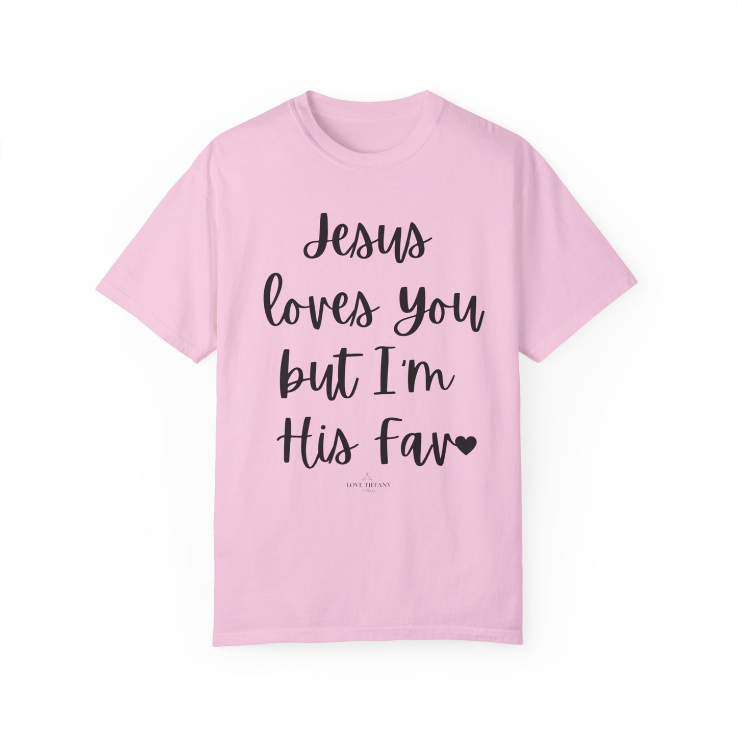 "Jesus Loves You But I'm His Fav" Ladies Comfort Colors T-Shirt | Jesus Collection by Love Tiffany