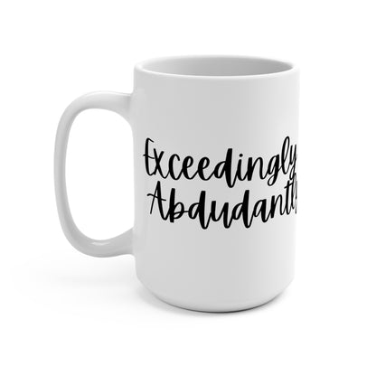 "Exceedingly & Abundantly" White Gloss Ceramic Mug 15oz | Jesus Collection by Love Tiffany