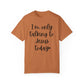 "I'm Only Talking to Jesus Today" Ladies Comfort Colors T-Shirt | Jesus Collection by Love Tiffany