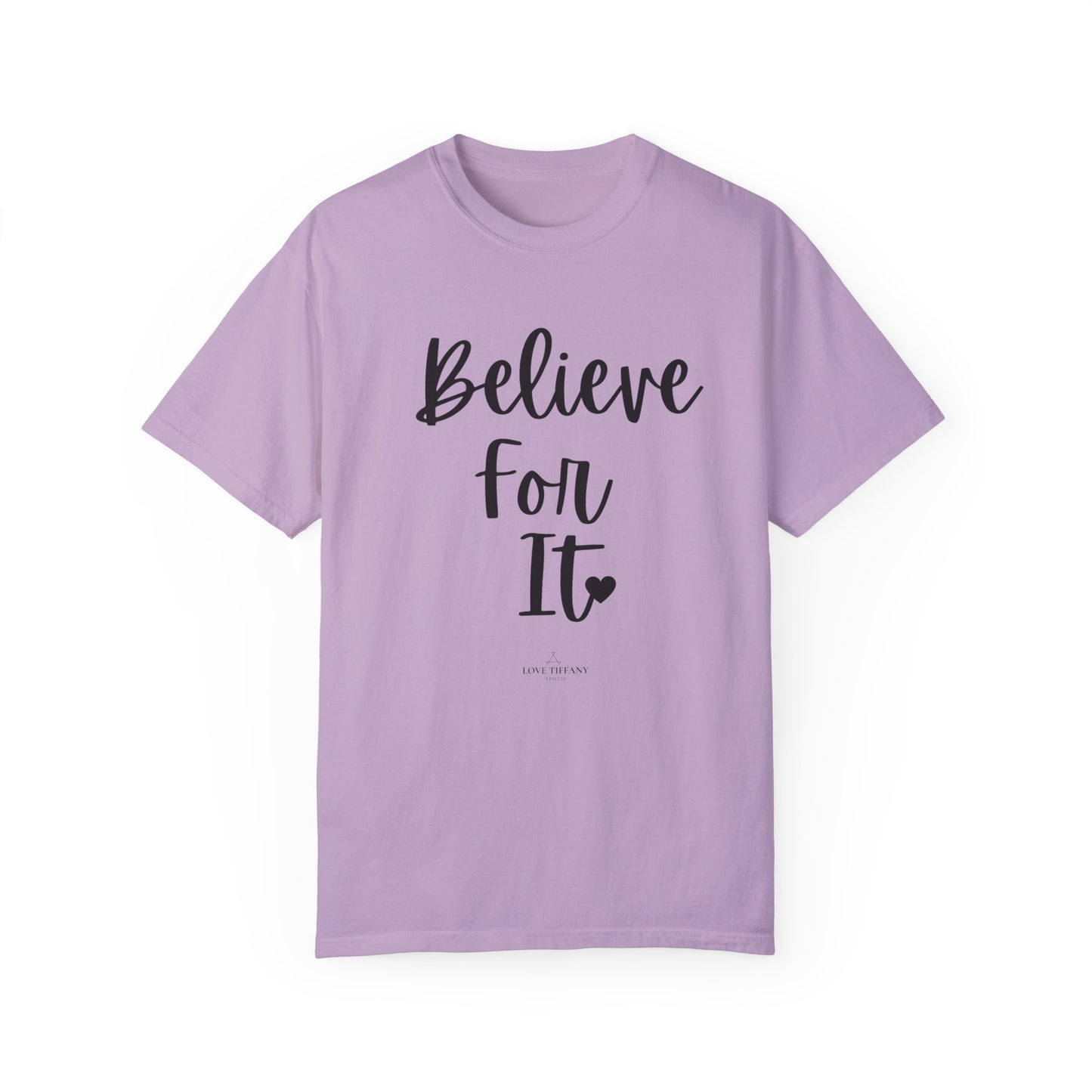 "Believe For It" Ladies Comfort Colors T-Shirt | Jesus Collection by Love Tiffany