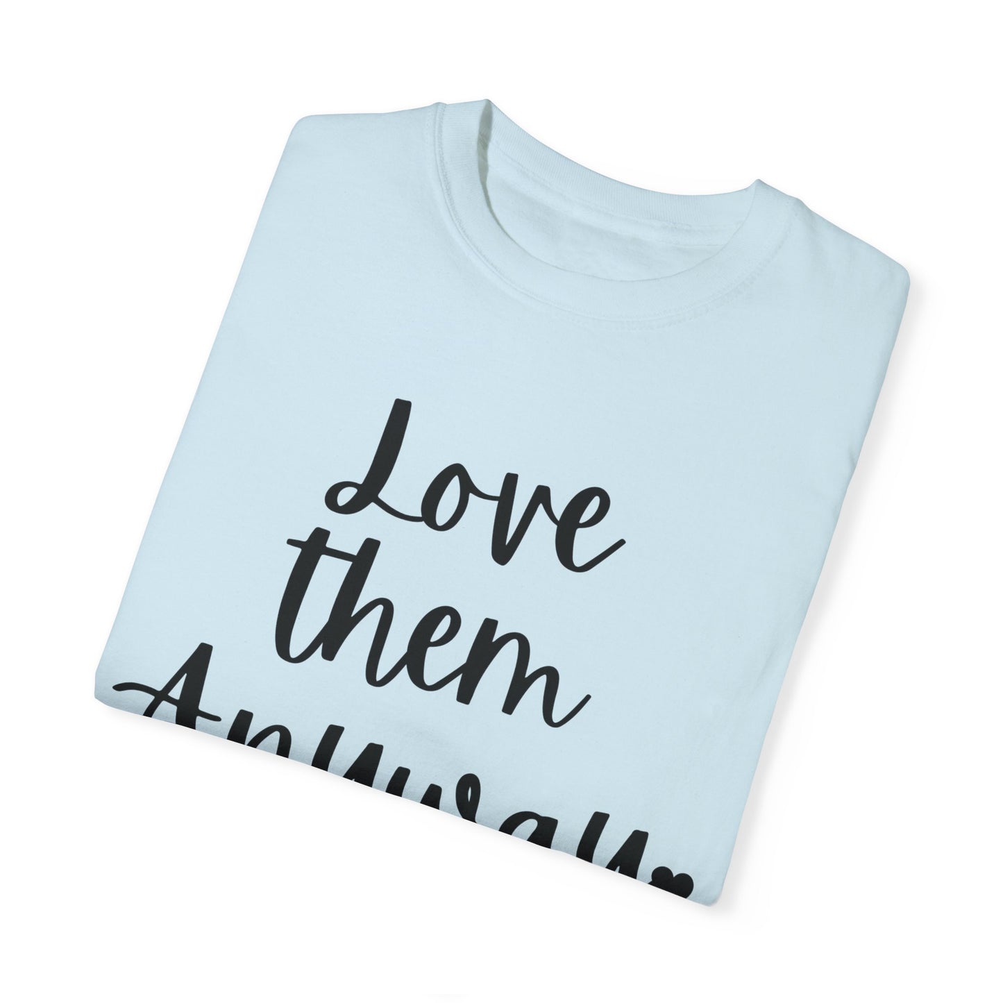 "Love Them Anyway" Ladies Comfort Colors T-Shirt | Jesus Collection by Love Tiffany