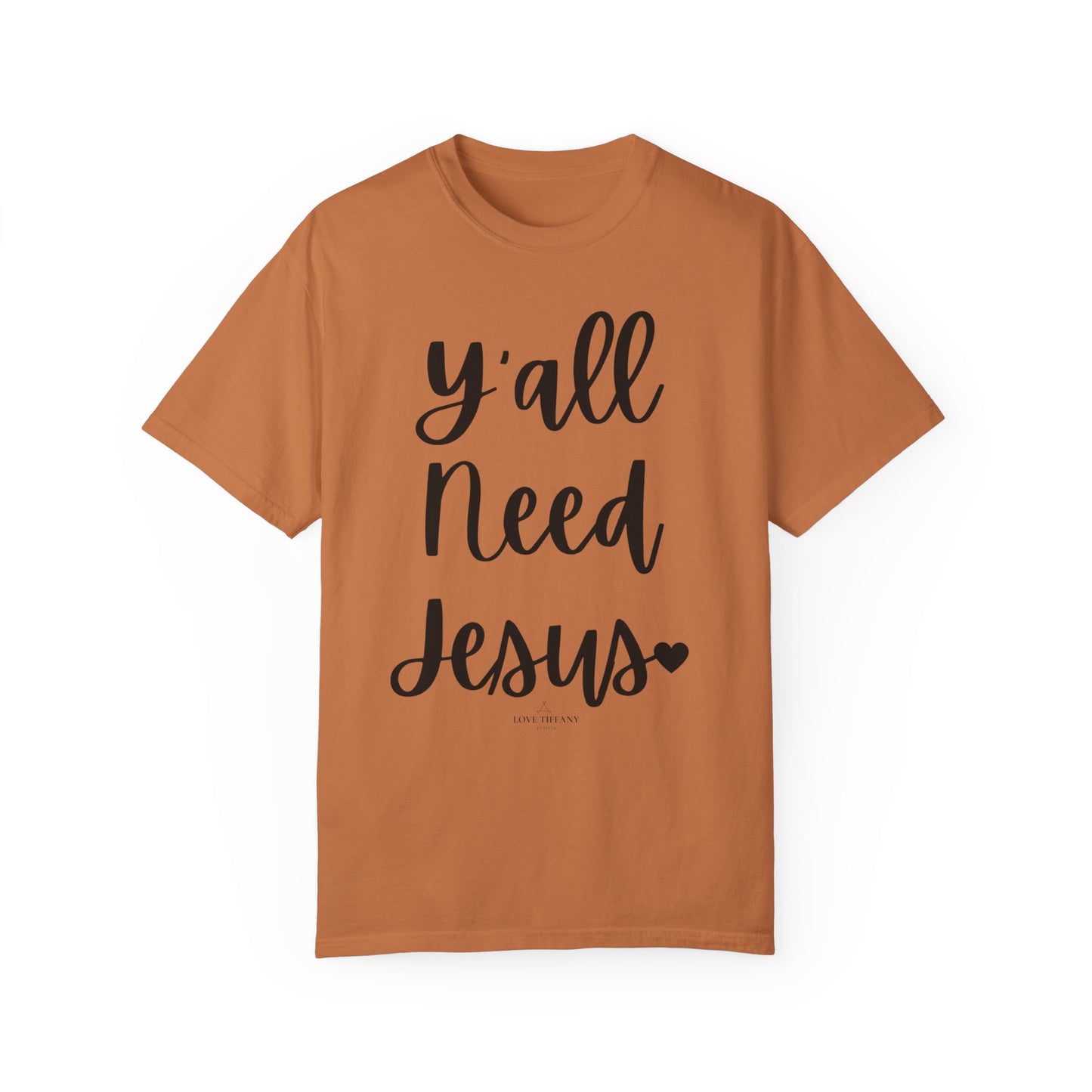 " Y'all Need Jesus" Ladies Comfort Colors T-Shirt | Jesus Collection by Love Tiffany