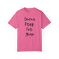 "Imma Pray For You" Ladies Comfort Colors T-Shirt | Jesus Collection by Love Tiffany
