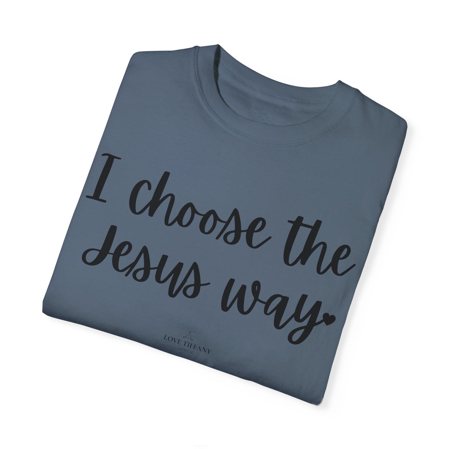 "I Choose the Jesus Way" Ladies Comfort Colors T-Shirt | Jesus Collection by Love Tiffany