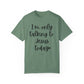 "I'm Only Talking to Jesus Today" Ladies Comfort Colors T-Shirt | Jesus Collection by Love Tiffany
