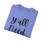 " Y'all Need Jesus" Ladies Comfort Colors T-Shirt | Jesus Collection by Love Tiffany