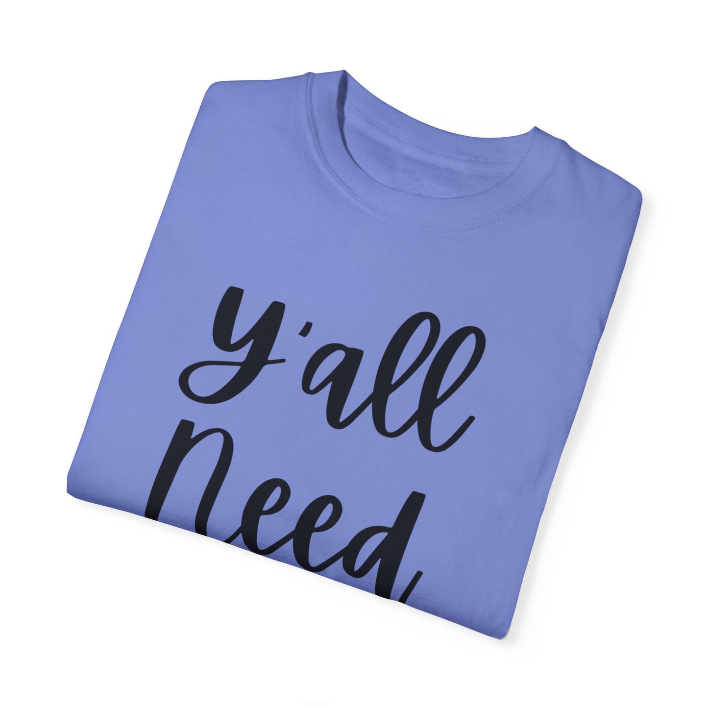 " Y'all Need Jesus" Ladies Comfort Colors T-Shirt | Jesus Collection by Love Tiffany