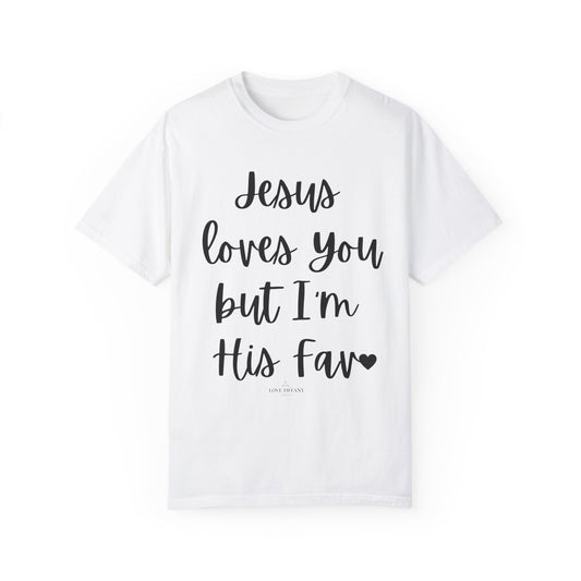 "Jesus Loves You But I'm His Fav" Ladies Comfort Colors T-Shirt | Jesus Collection by Love Tiffany