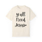 " Y'all Need Jesus" Ladies Comfort Colors T-Shirt | Jesus Collection by Love Tiffany
