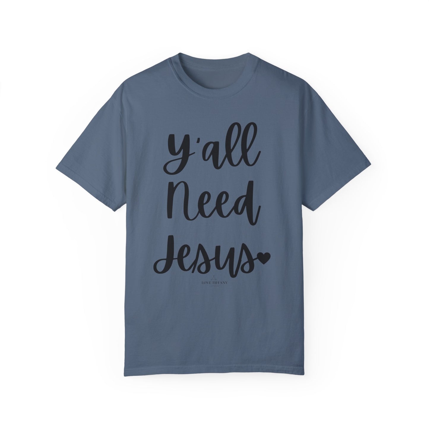 " Y'all Need Jesus" Ladies Comfort Colors T-Shirt | Jesus Collection by Love Tiffany