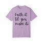 "Faith It Til You Make It" Ladies Comfort Colors T-Shirt | Jesus Collection by Love Tiffany