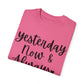 "Yesterday Now & Always" Ladies Comfort Colors T-Shirt | Jesus Collection by Love Tiffany