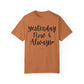 "Yesterday Now & Always" Ladies Comfort Colors T-Shirt | Jesus Collection by Love Tiffany