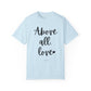 "Above All Love" Ladies Comfort Colors T-Shirt | Jesus Collection by Love Tiffany