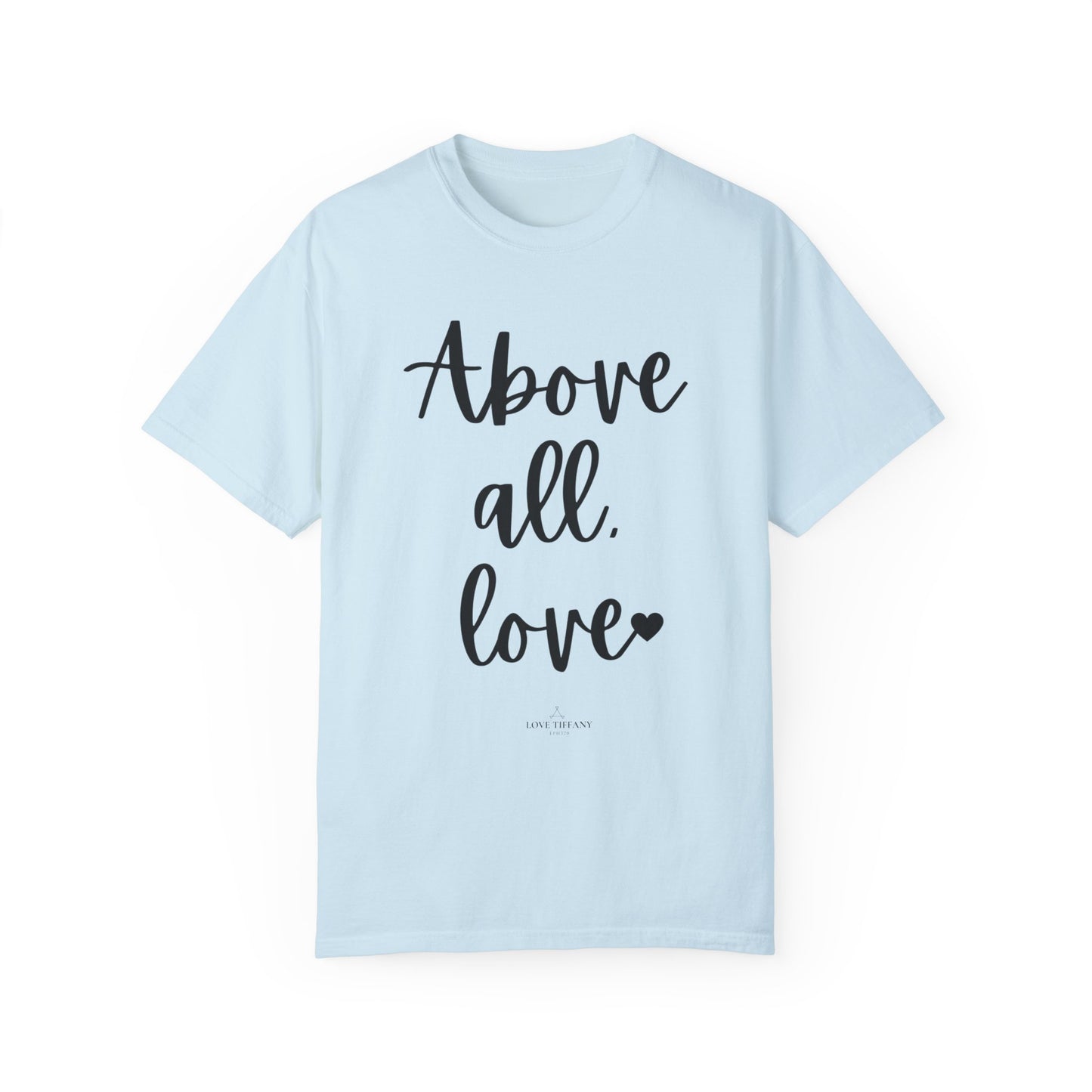 "Above All Love" Ladies Comfort Colors T-Shirt | Jesus Collection by Love Tiffany