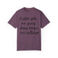 "Coffee Gets Me Going Jesus Keeping Me Rolling" Ladies Comfort Colors T-Shirt | Jesus Collection by Love Tiffany