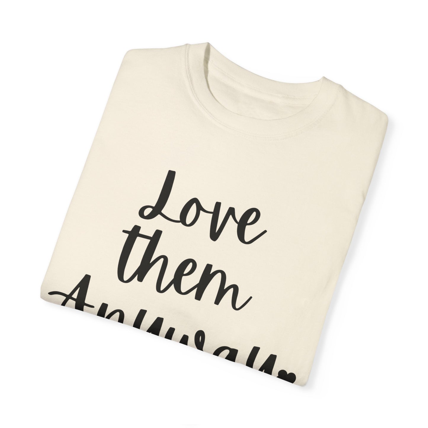 "Love Them Anyway" Ladies Comfort Colors T-Shirt | Jesus Collection by Love Tiffany