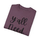 " Y'all Need Jesus" Ladies Comfort Colors T-Shirt | Jesus Collection by Love Tiffany