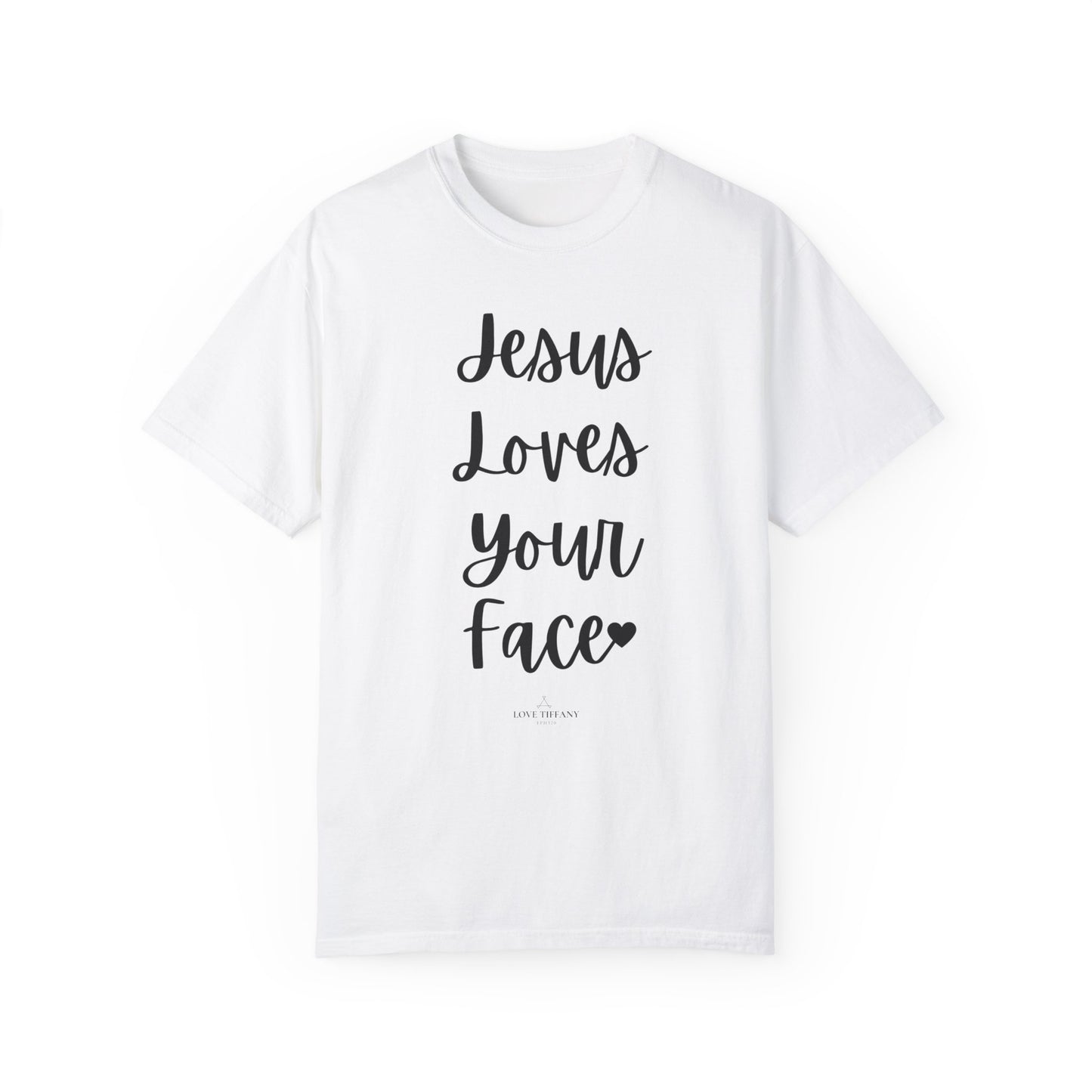 "Jesus Loves Your Face" Ladies Comfort Colors T-Shirt | Jesus Collection by Love Tiffany