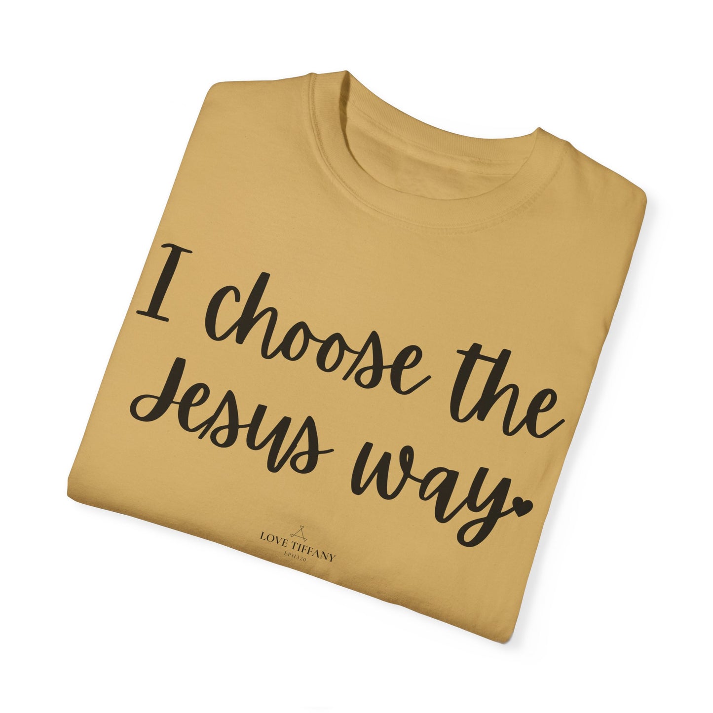 "I Choose the Jesus Way" Ladies Comfort Colors T-Shirt | Jesus Collection by Love Tiffany