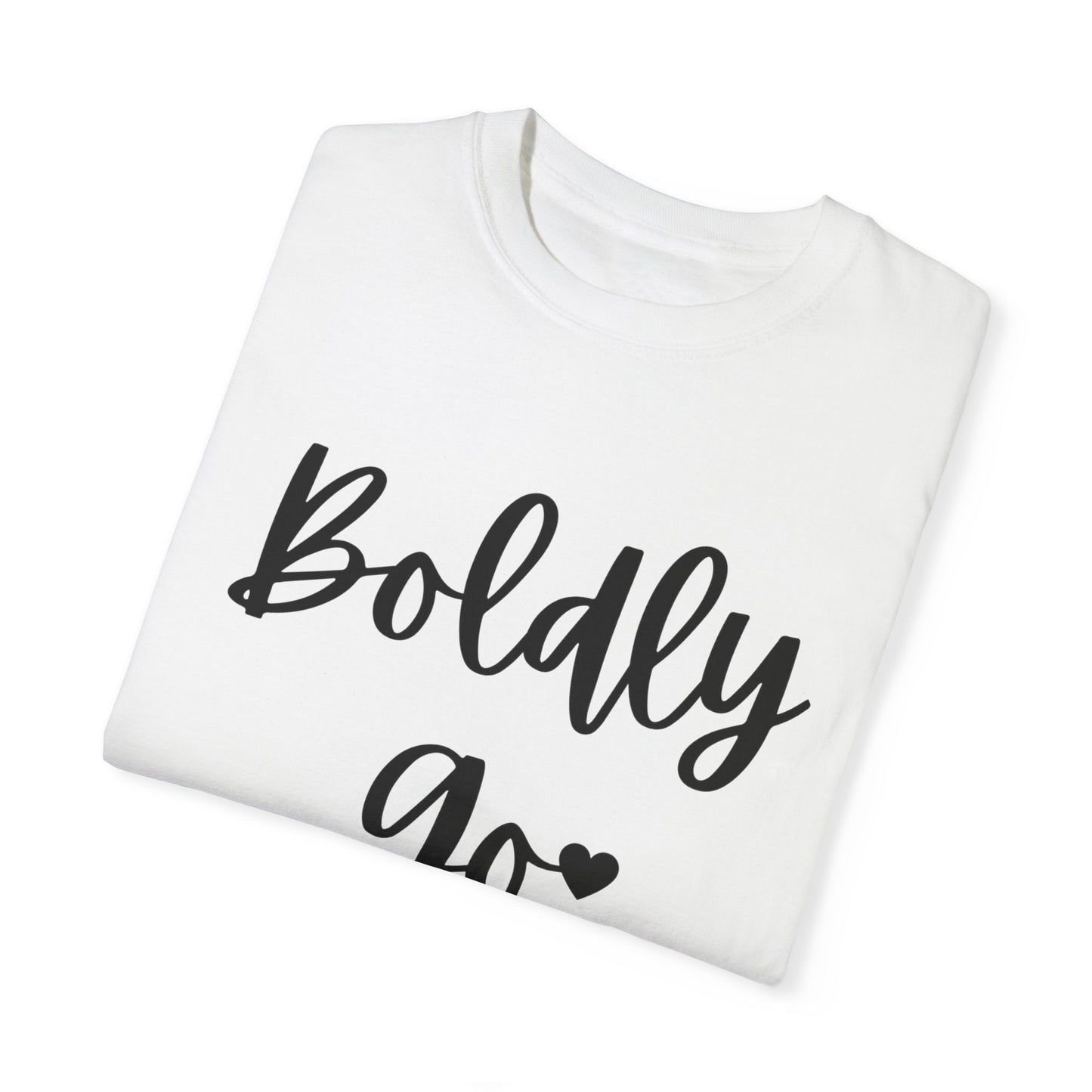 "Boldly Go" Ladies Comfort Colors T-Shirt | Jesus Collection by Love Tiffany