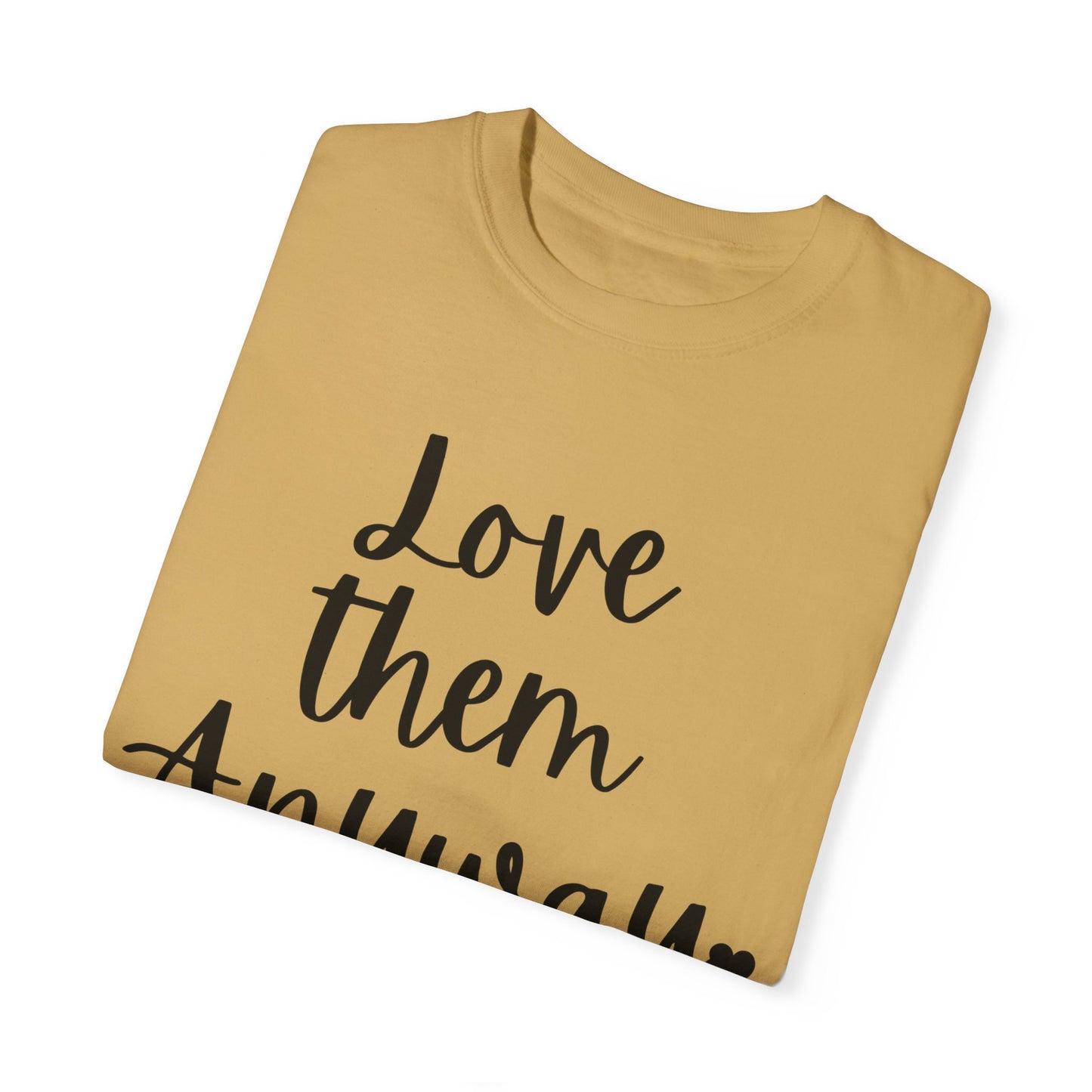 "Love Them Anyway" Ladies Comfort Colors T-Shirt | Jesus Collection by Love Tiffany