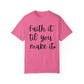 "Faith It Til You Make It" Ladies Comfort Colors T-Shirt | Jesus Collection by Love Tiffany