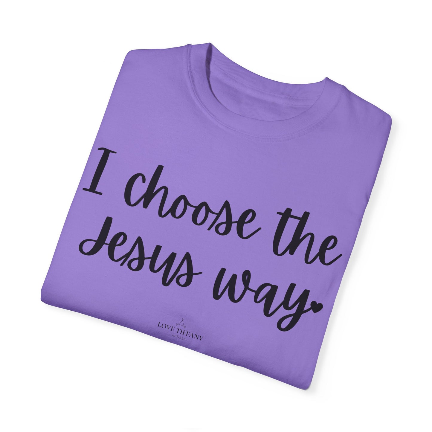 "I Choose the Jesus Way" Ladies Comfort Colors T-Shirt | Jesus Collection by Love Tiffany