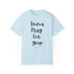 "Imma Pray For You" Ladies Comfort Colors T-Shirt | Jesus Collection by Love Tiffany