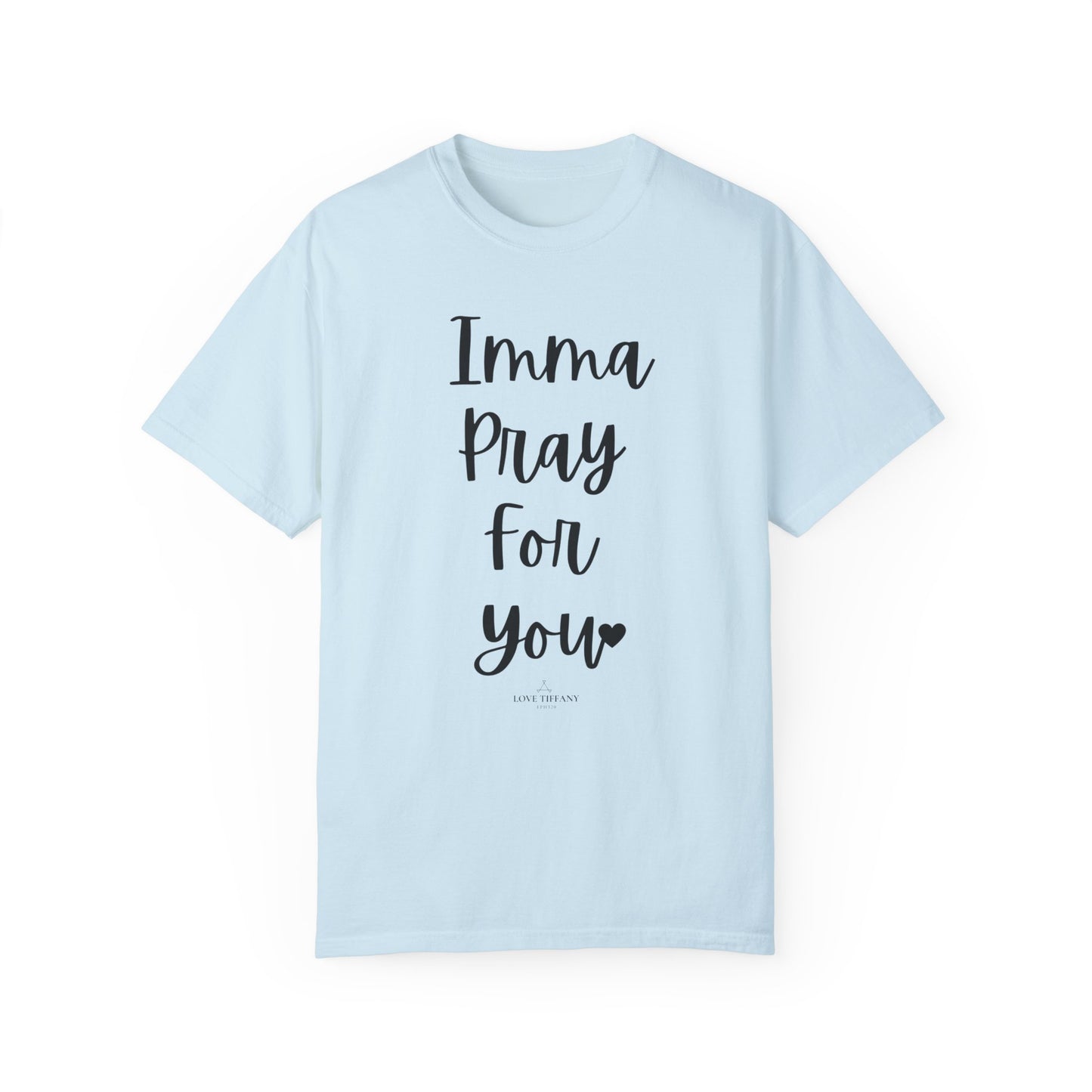 "Imma Pray For You" Ladies Comfort Colors T-Shirt | Jesus Collection by Love Tiffany