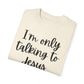 "I'm Only Talking to Jesus Today" Ladies Comfort Colors T-Shirt | Jesus Collection by Love Tiffany
