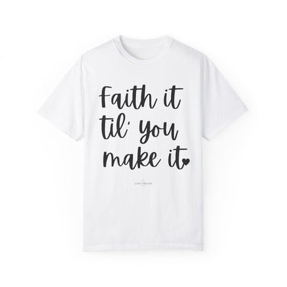 "Faith It Til You Make It" Ladies Comfort Colors T-Shirt | Jesus Collection by Love Tiffany