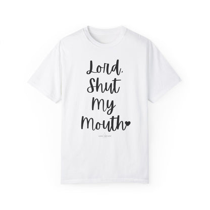 "Lord Shut My Mouth" Ladies Comfort Colors T-Shirt | Jesus Collection by Love Tiffany