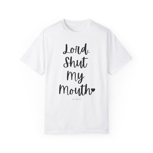 "Lord Shut My Mouth" Ladies Comfort Colors T-Shirt | Jesus Collection by Love Tiffany