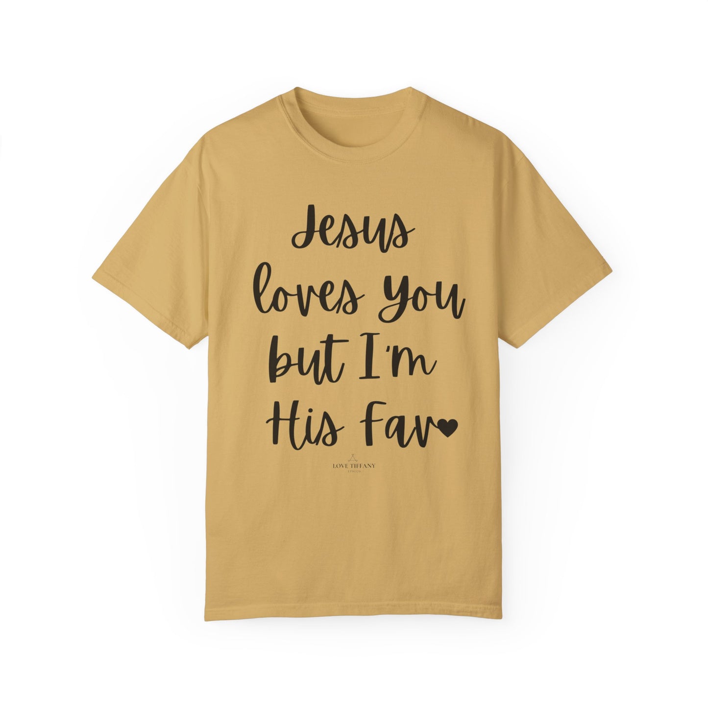 "Jesus Loves You But I'm His Fav" Ladies Comfort Colors T-Shirt | Jesus Collection by Love Tiffany