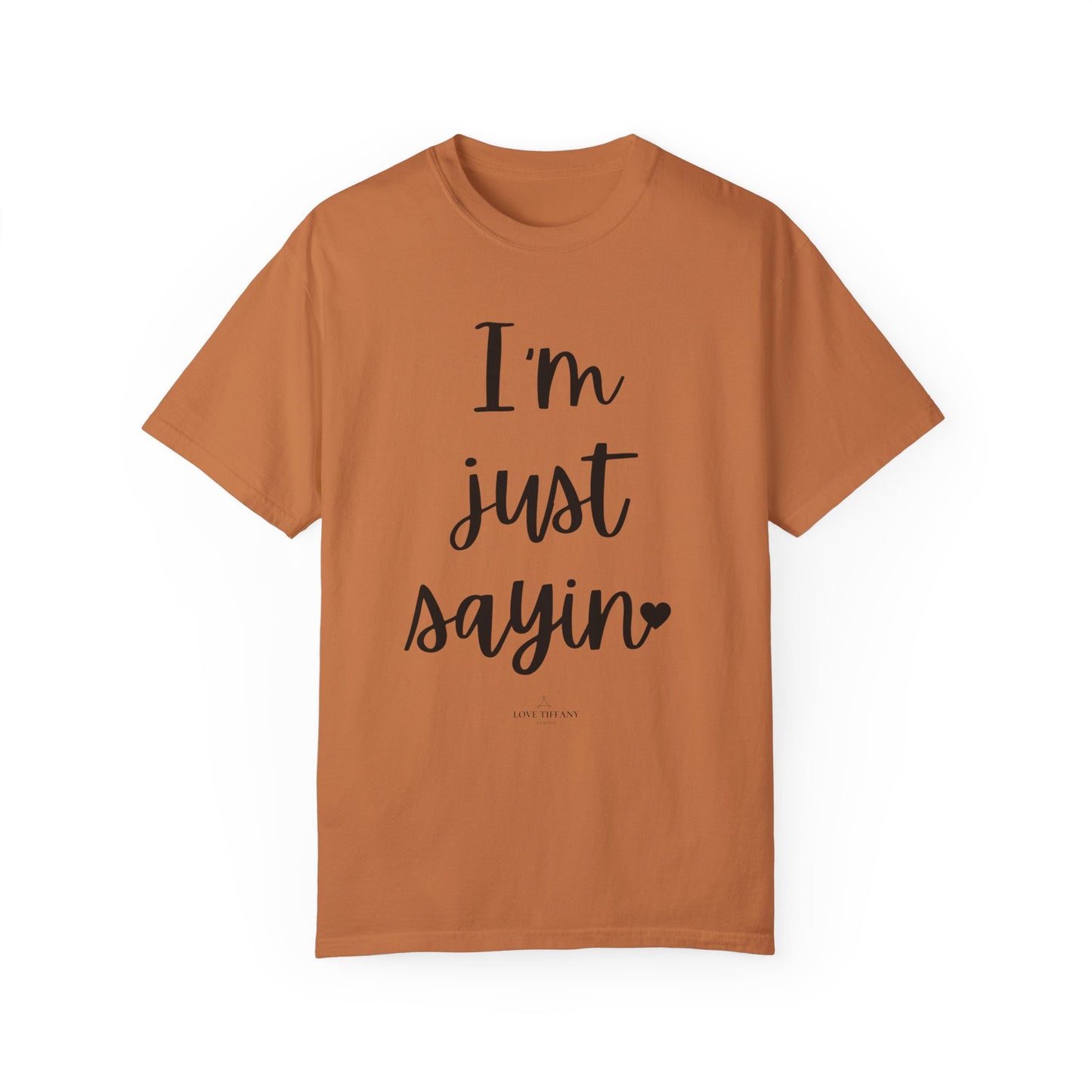 "I'm Just Sayin'" Ladies Comfort Colors T-Shirt | Jesus Collection by Love Tiffany