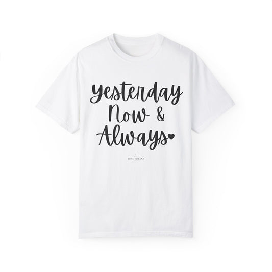 "Yesterday Now & Always" Ladies Comfort Colors T-Shirt | Jesus Collection by Love Tiffany