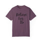 "Believe For It" Ladies Comfort Colors T-Shirt | Jesus Collection by Love Tiffany