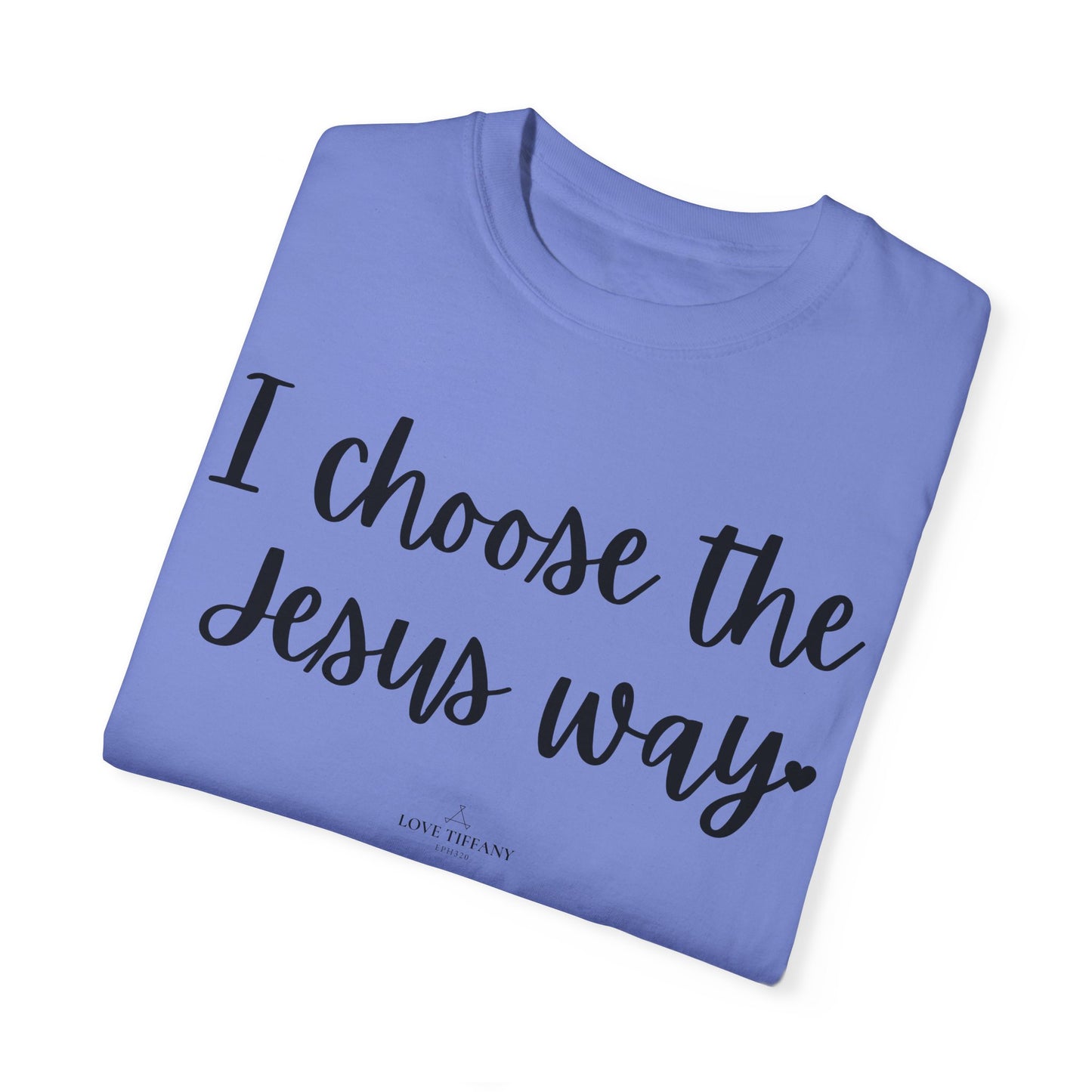 "I Choose the Jesus Way" Ladies Comfort Colors T-Shirt | Jesus Collection by Love Tiffany
