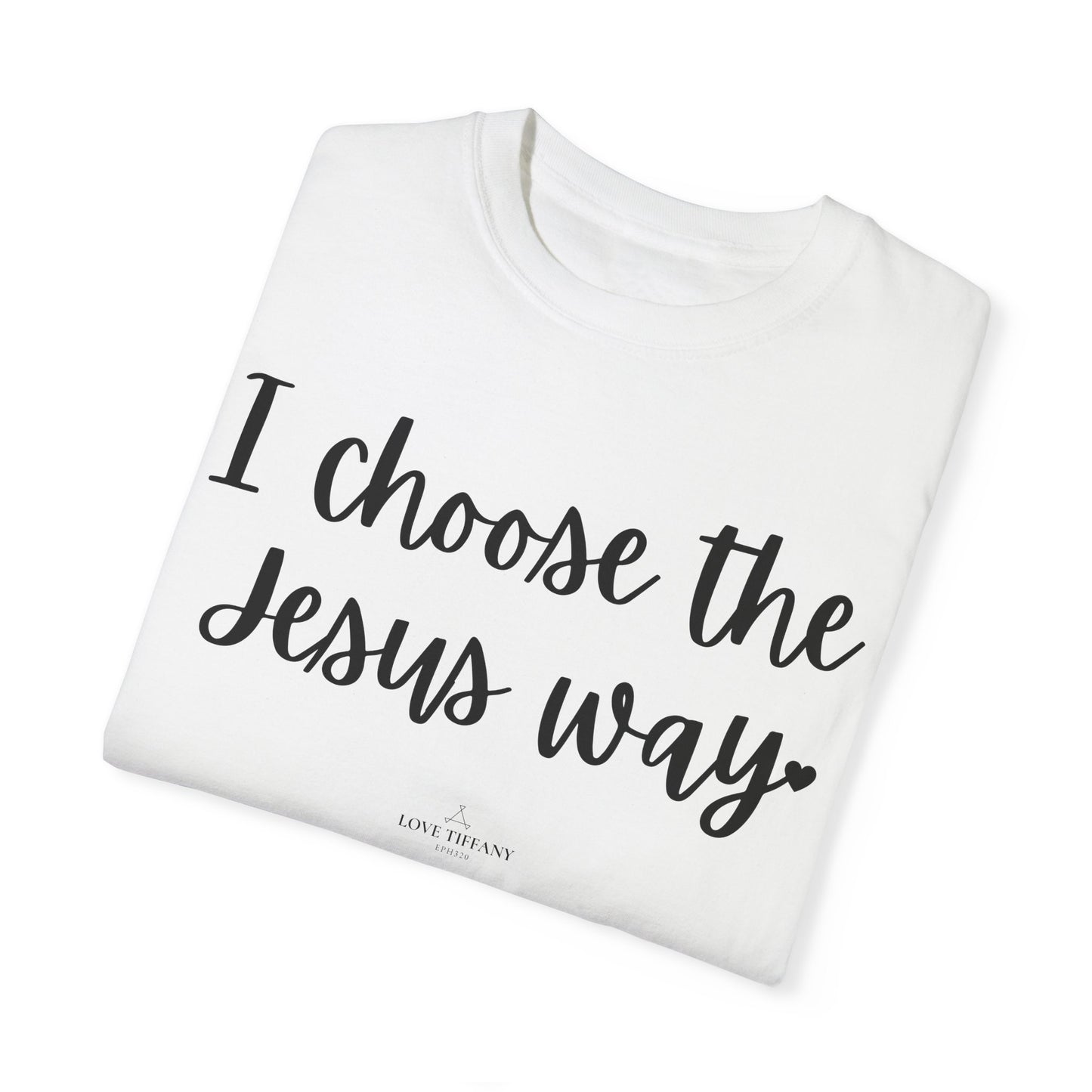 "I Choose the Jesus Way" Ladies Comfort Colors T-Shirt | Jesus Collection by Love Tiffany