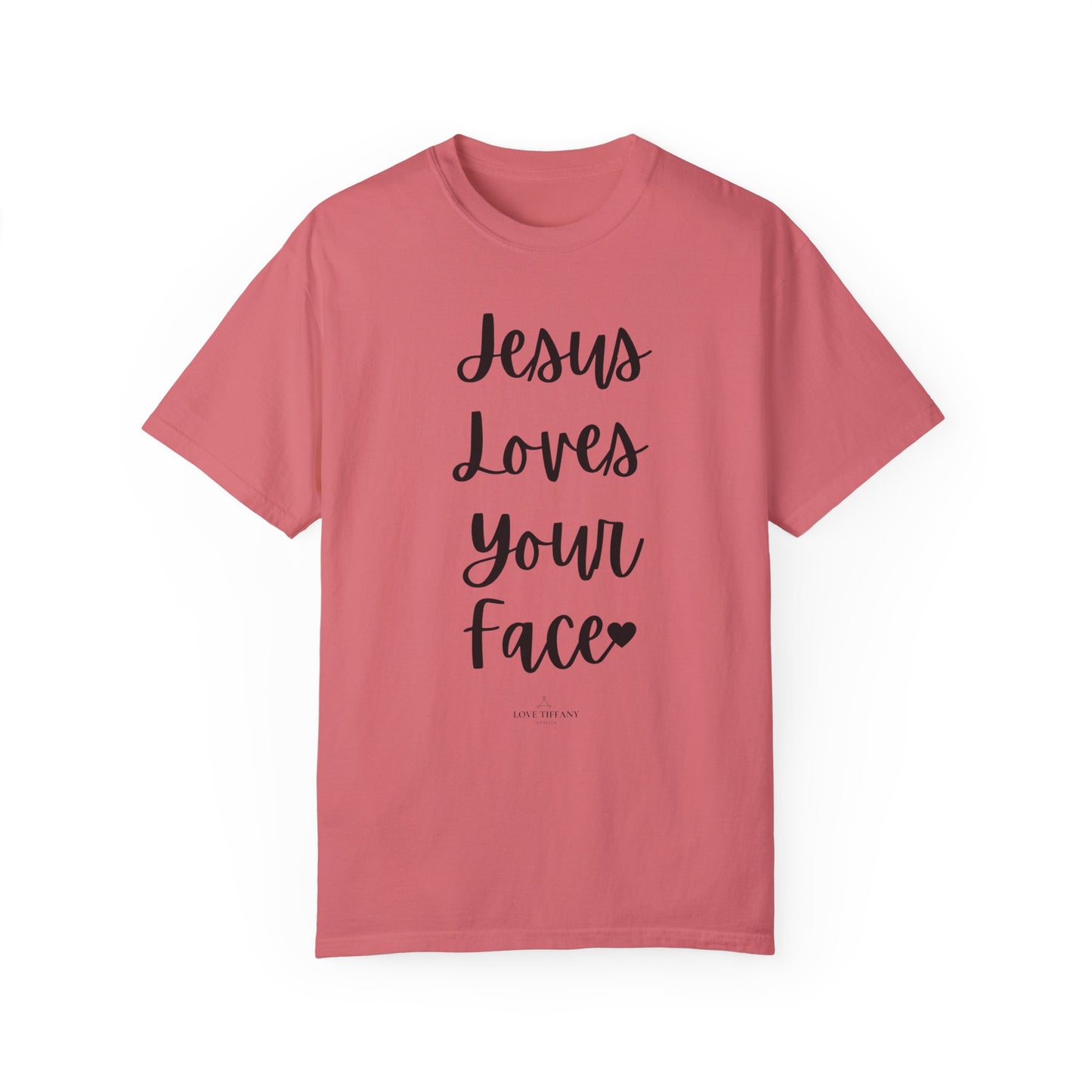 "Jesus Loves Your Face" Ladies Comfort Colors T-Shirt | Jesus Collection by Love Tiffany