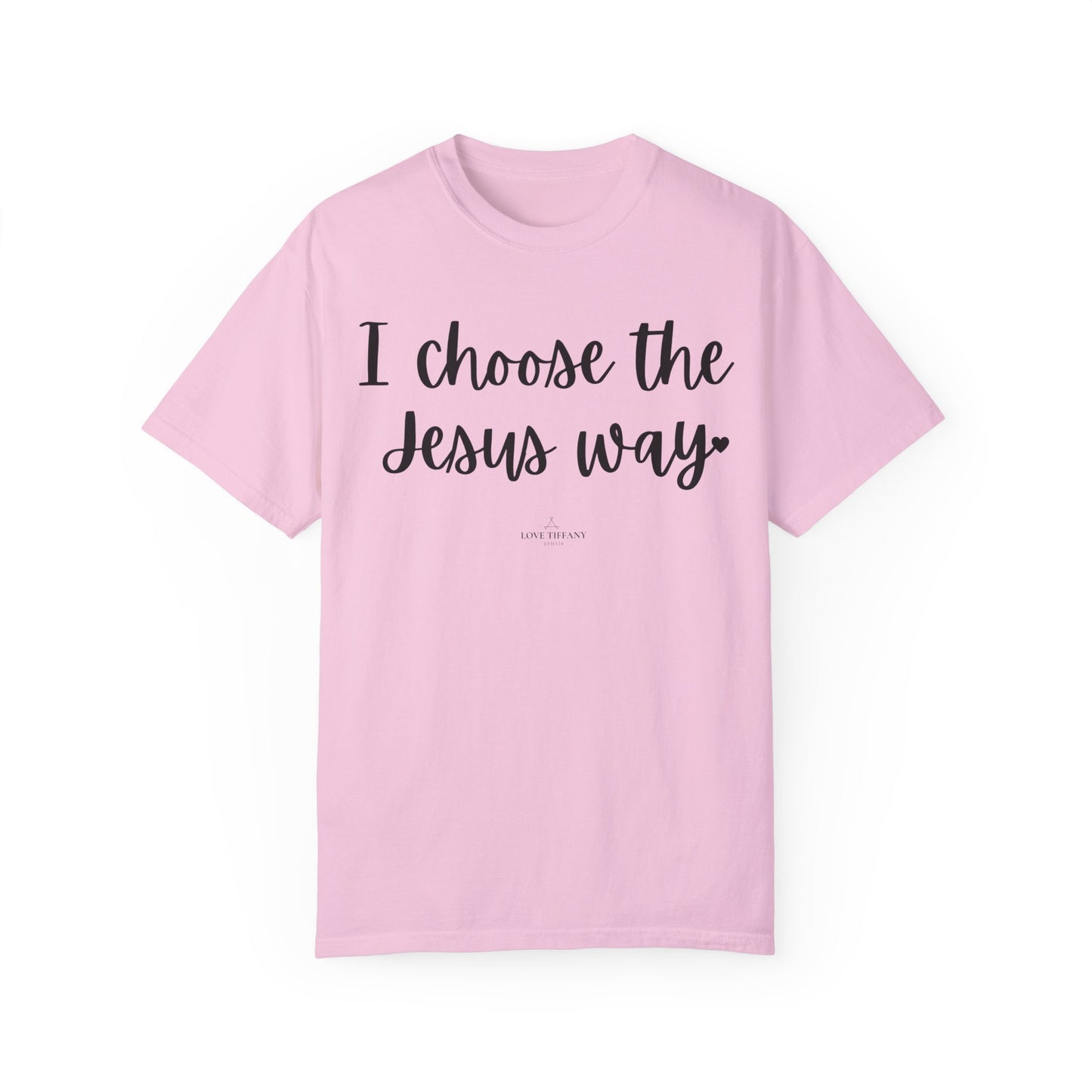 "I Choose the Jesus Way" Ladies Comfort Colors T-Shirt | Jesus Collection by Love Tiffany